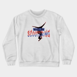 Keep on scootering Crewneck Sweatshirt